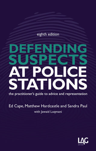 Defending Suspects At Police Stations The Practitioners Guide To Advice And Representation 8th Edition Ed Cape