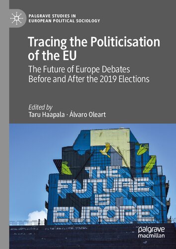 Tracing The Politicisation Of The Eu The Future Of Europe Debates Before And After The 2019 Elections Taru Haapala