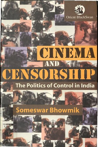 Cinema And Censorship The Politics Of Control In India 1st Edition Bhowmik Someswar
