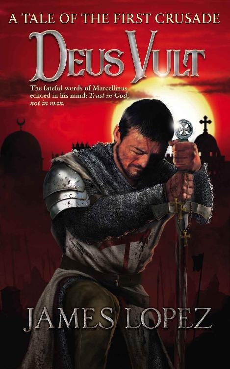 Lopez J Deus Vult A Tale Of The First Crusade James Lopez