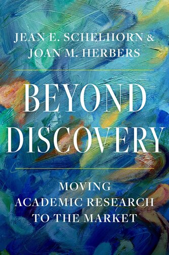 Beyond Discovery Moving Academic Research To The Market Schelhorn