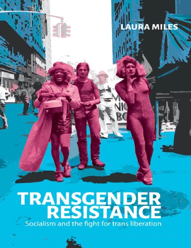 Transgender Resistance Socialism And The Fight For Trans Liberation Laura Miles