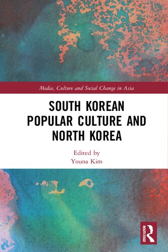 South Korean Popular Culture And North Korea 1st Edition Youna Kim