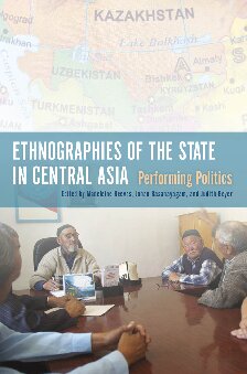 Ethnographies Of The State In Central Asia Performing Politics Madeleine Reeves Editor