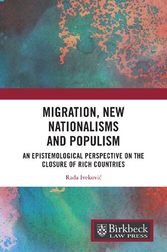 Migration New Nationalisms And Populism An Epistemological Perspective On The Closure Of Rich Countries 1st Edition Rada Ivekovic