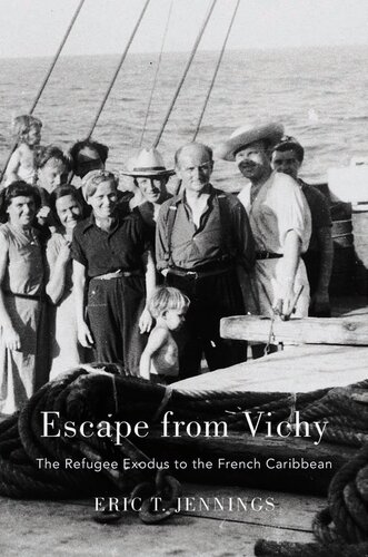 Escape From Vichy The Refugee Exodus To The French Caribbean Eric T Jennings