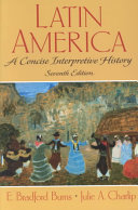 Latin America A Concise Interpretive History 7th Edition 7th Edition Burns