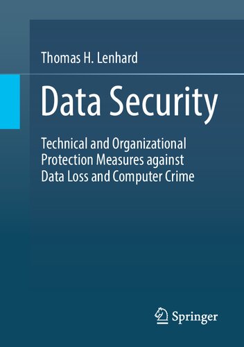 Data Security Technical And Organizational Protection Measures Against Data Loss And Computer Crime 1st Edition Thomas H Lenhard