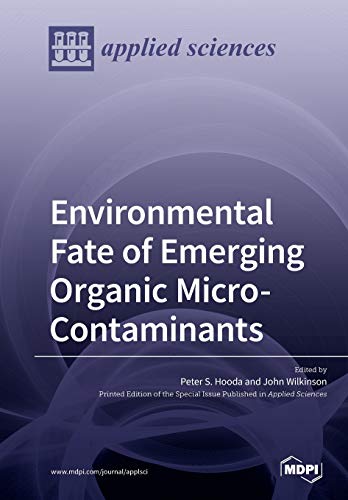 Environmental Fate Of Emerging Organic Microcontaminants Peter Hooda John Wilkinson Editors