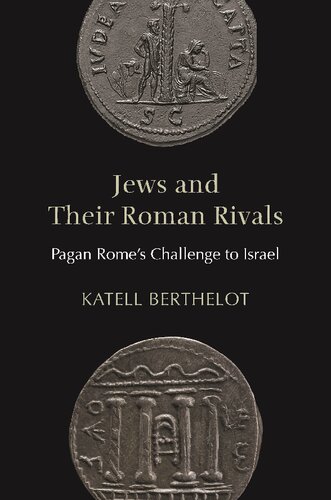 Jews And Their Roman Rivals Pagan Romes Challenge To Israel Katell Berthelot