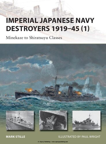 Imperial Japanese Navy Destroyers 191945 1 Minekaze To Shiratsuyu Classes 1st Edition Mark Stille
