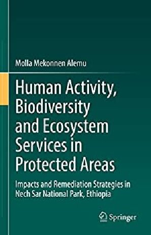 Human Activity Biodiversity And Ecosystem Services In Protected Areas Impacts And Remediation Strategies In Nech Sar National Park Ethiopia Molla Mekonnen Alemu
