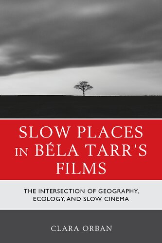 Slow Places In Bla Tarrs Films The Intersection Of Geography Ecology And Slow Cinema Clara Orban