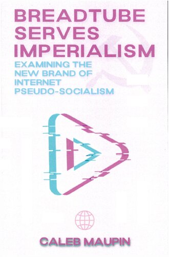 Breadtube Serves Imperialism Examining The New Brand Of Internet Pseudosocialism Caleb T Maupin