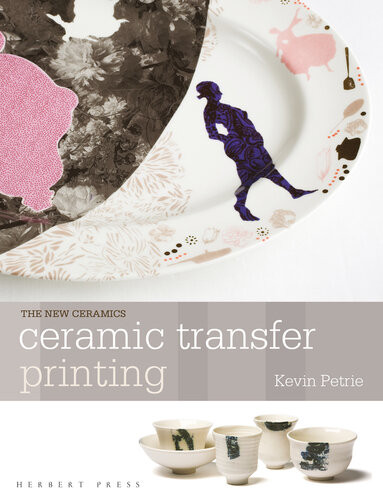Ceramic Transfer Printing New Ceramics Reissue Kevin Petrie