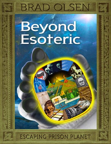 Beyond Esoteric Escaping Prison Planet Brad Olsen