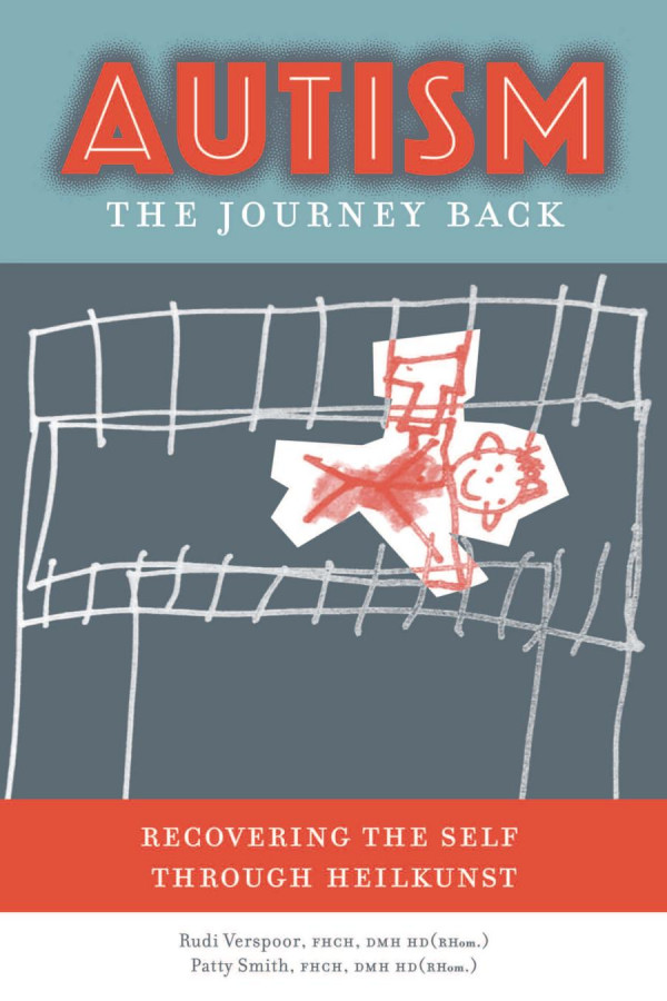 Autism The Journey Back Recovering The Self Through Heilkunst Rudi Verspoor