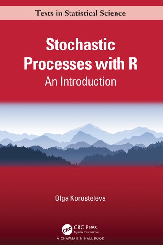 Stochastic Processes With R An Introduction Chapman Hallcrc Texts In Statistical Science First Olga Korosteleva