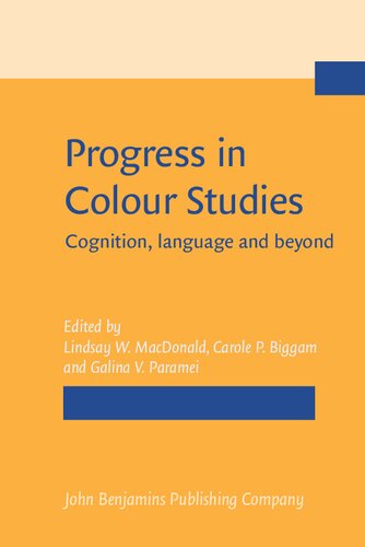 Progress In Colour Studies Cognition Language And Beyond Lindsay W Macdonald Editor Galina V Paramei Editor C P Biggam Editor
