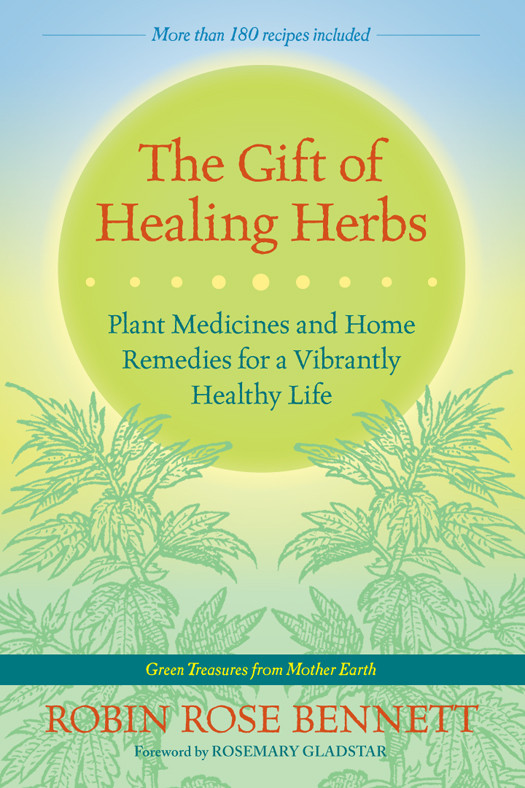 The Gift Of Healing Herbs Robin Rose Bennett