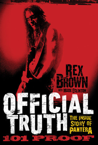 Official Truth 101 Proof The Inside Story Of Pantera Rex Brown