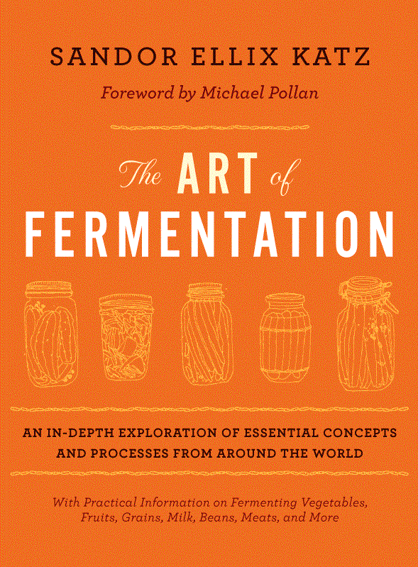 The Art Of Fermentation Sandor Ellix Katz