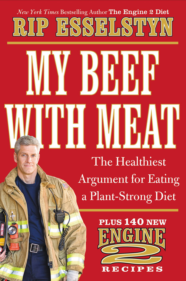 Plantstrong Discover The Worlds Healthiest Dietwith 150 Engine 2 Recipes Rip Esselstyn