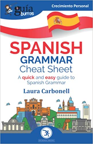 Guaburros Spanish Grammar Cheat Sheet A Quick And Easy Guide To Spanish Grammar 1st Edition Carbonell