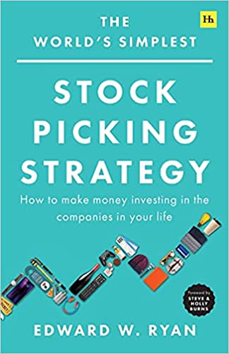 The Worlds Simplest Stock Picking Strategy How To Make Money Investing In The Companies In Your Life 1st Edition Ryan