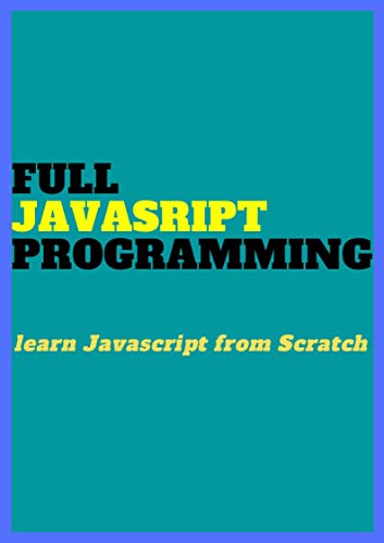 Full Javascript Programming Learn Javascript From Scratch