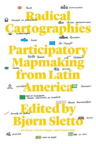 Radical Cartographies Participatory Mapmaking From Latin America Bjrn Sletto