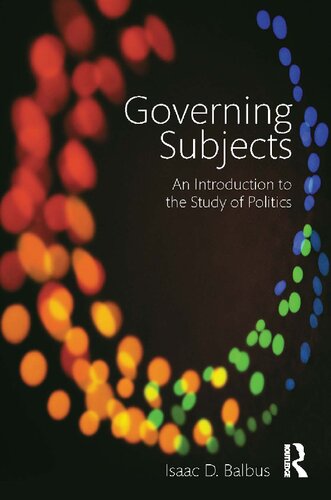 Governing Subjects An Introduction To The Study Of Politics 1st Edition Isaac D Balbus