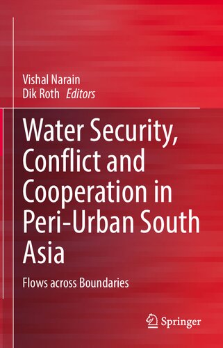 Water Security Conflict And Cooperation In Periurban South Asia Flows Across Boundaries Vishal Narain