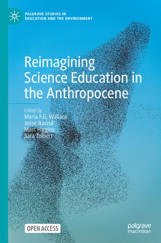 Reimagining Science Education In The Anthropocene Maria F G Wallace
