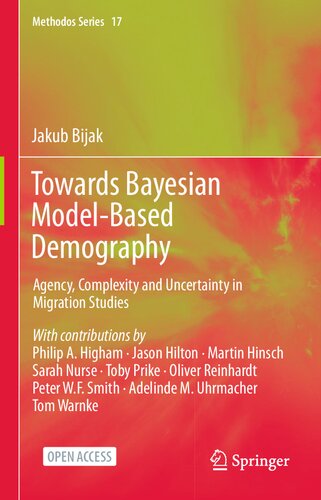 Towards Bayesian Modelbased Demography Agency Complexity And Uncertainty In Migration Studies Jakub Bijak