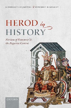 Herod In History Nicolaus Of Damascus And The Augustan Context Kimberley Czajkowski