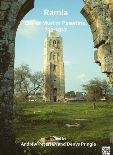 Ramla City Of Muslim Palestine 7151917 Studies In History Archaeology And Architecture Andrew Petersen Denys Pringle Maher Y Abumunshar