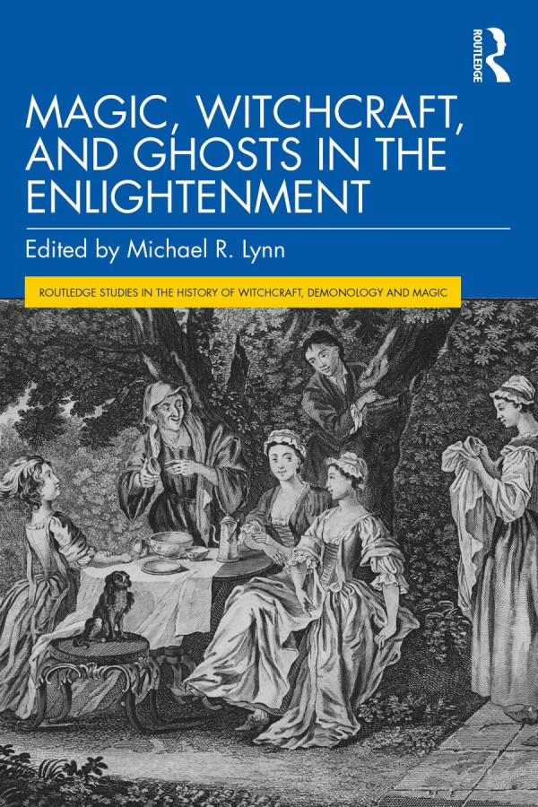 Magic Witchcraft And Ghosts In The Enlightenment 1st Edition Michael R Lynn Editor
