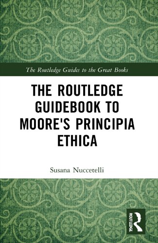 The Routledge Guidebook To Moores Principia Ethica 1st Edition Susana Nuccetelli