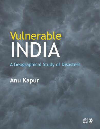 Vulnerable India A Geographical Study Of Disasters Anu Kapur