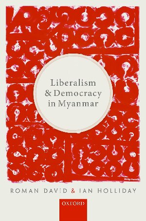 Liberalism And Democracy In Myanmar Roman David Ian Holliday