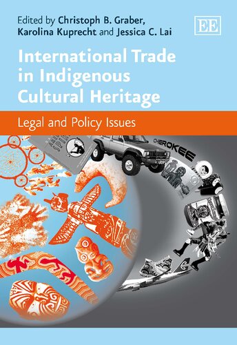 International Trade In Indigenous Cultural Heritage Legal And Policy Issues Christoph Beat Graber
