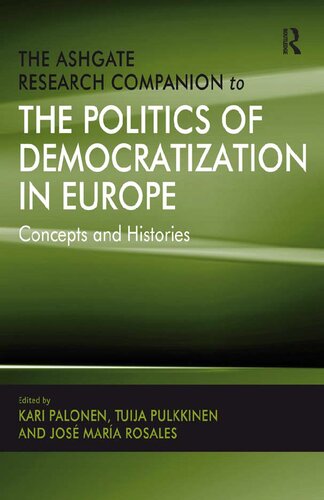 The Ashgate Research Companion To The Politics Of Democratization In Europe Concepts And Histories 1st Edition Kari Palonen