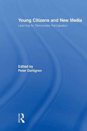 Young Citizens And New Media Learning For Democratic Participation 1st Edition Peter Dahlgren Editor