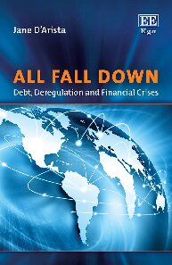 All Fall Down Debt Deregulation And Financial Crises Jane Darista