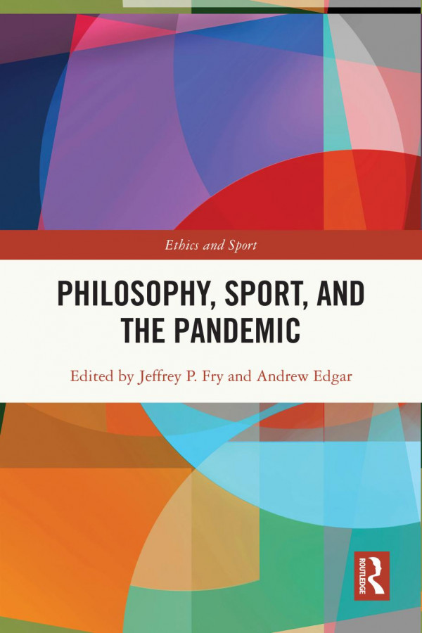 Philosophy Sport And The Pandemic 1st Edition Jeffrey P Fry