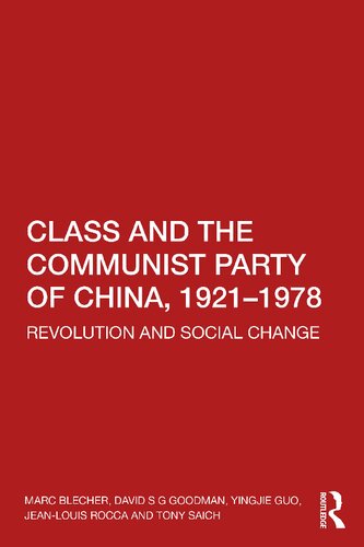 Class And The Communist Party Of China 19211978 Revolution And Social Change 1st Edition Marc Blecher