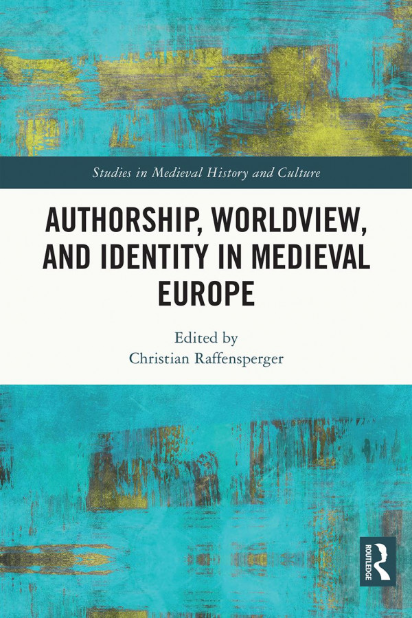 Authorship Worldview And Identity In Medieval Europe 1st Edition Christian Raffensperger Editor