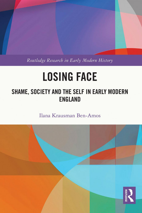 Losing Face Shame Society And The Self In Early Modern England 1st Edition Ilana Krausman Benamos