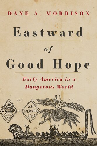 Eastward Of Good Hope Early America In A Dangerous World Dane A Morrison